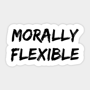 Morally Flexible Sticker